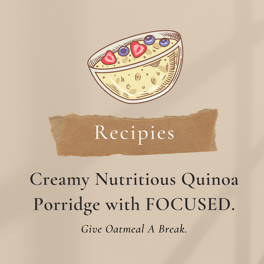 Quinoa Porridge with FOCUSED.